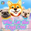 Who Let the Dogs Out